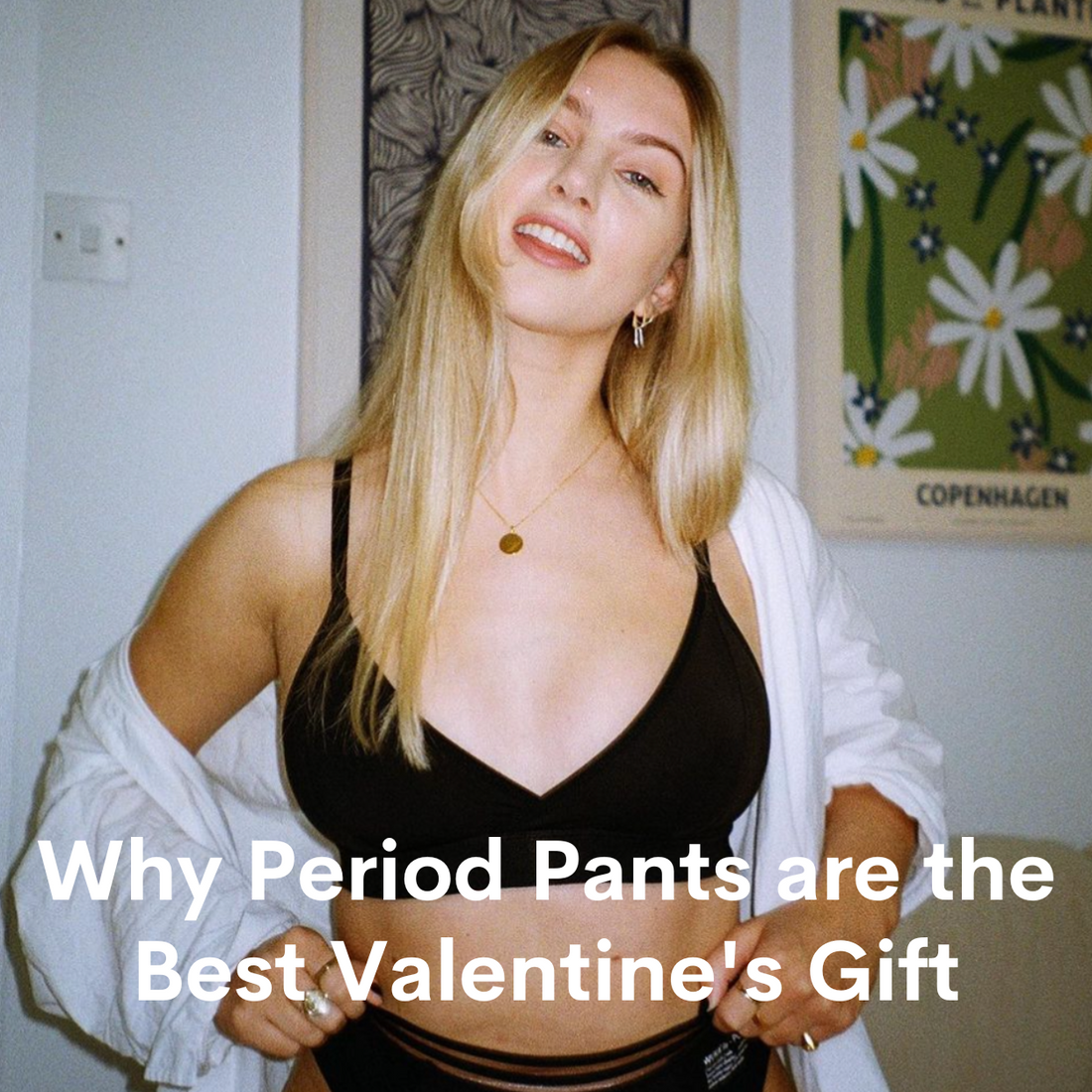 why period pants are the best valentine's gift